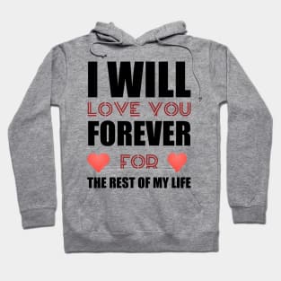 I will love you forever valentine gift Hoodie